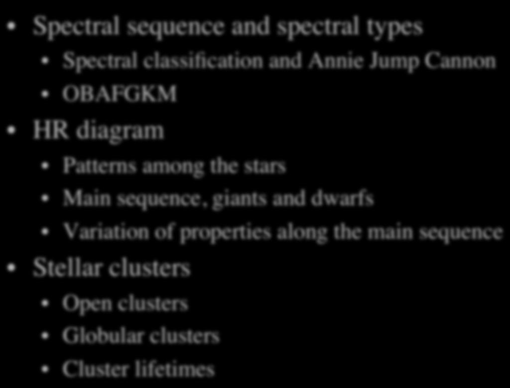 Today s Topics (first half) Spectral sequence and spectral types Spectral classification and Annie Jump Cannon OBAFGKM HR diagram Patterns among the