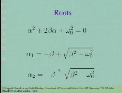 (Refer Slide Time: 03:33) The roots of this quadratic equation. So, this is the quadratic equation it has 2 roots as we all know and the 2 roots alpha 1 and alpha 2 are given over here.