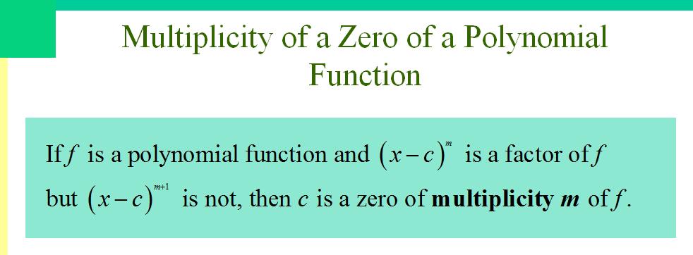 If a zero has odd multiplicity, the graph of the function crosses the x-axis at that zero.