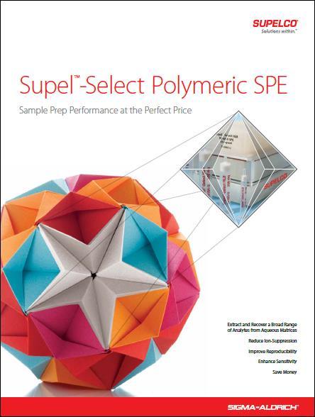 Supel-Select Polymeric SPE Why are they so popular in SPE?