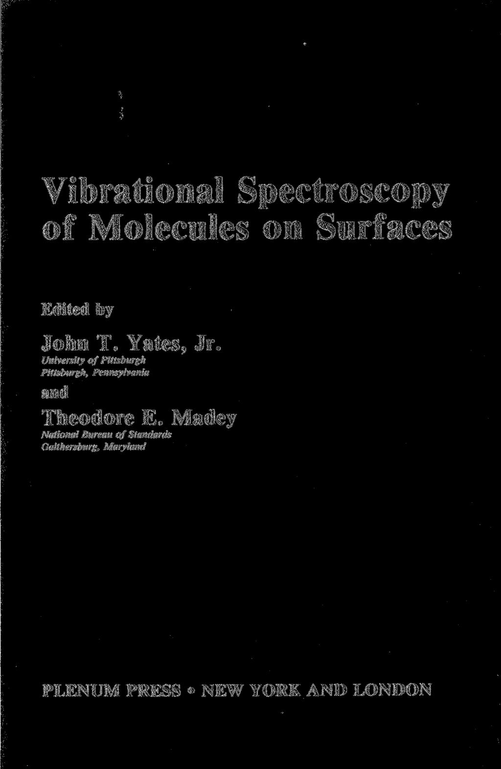 Vibrational Spectroscopy of Molecules on Surfaces Edited by John T. Yates, Jr.
