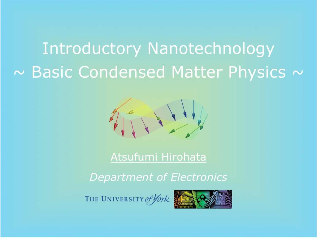 Introductory Nanotechnology ~ Basic Condensed Matter Physics ~ Atsufumi Hirohata Department of Electronics Quick Review over the Last Lecture Classic model : Dulong-Petit empirical law c V, mol