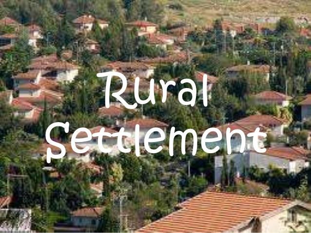 Rural Settlement: Characteristics Primary activities- for subsistence /survival in rural settlement. Low population and density.