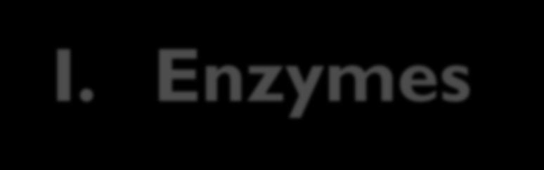 I. Enzymes (159) 1.Are CATALYSTS: Speed up chemical reactions that would otherwise happen too slowly to support life.