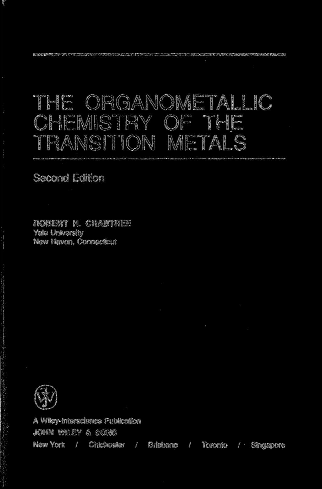 THE ORGANOMETALLIC CHEMISTRY OF THE TRANSITION METALS Second Edition ROBERT H.