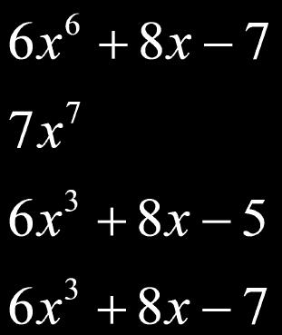 Examples: (x +5x -1) + (5x -7x +) line up the like terms x + 5x - 1 (+) 5x - 7x + 8x - x - 9 (x