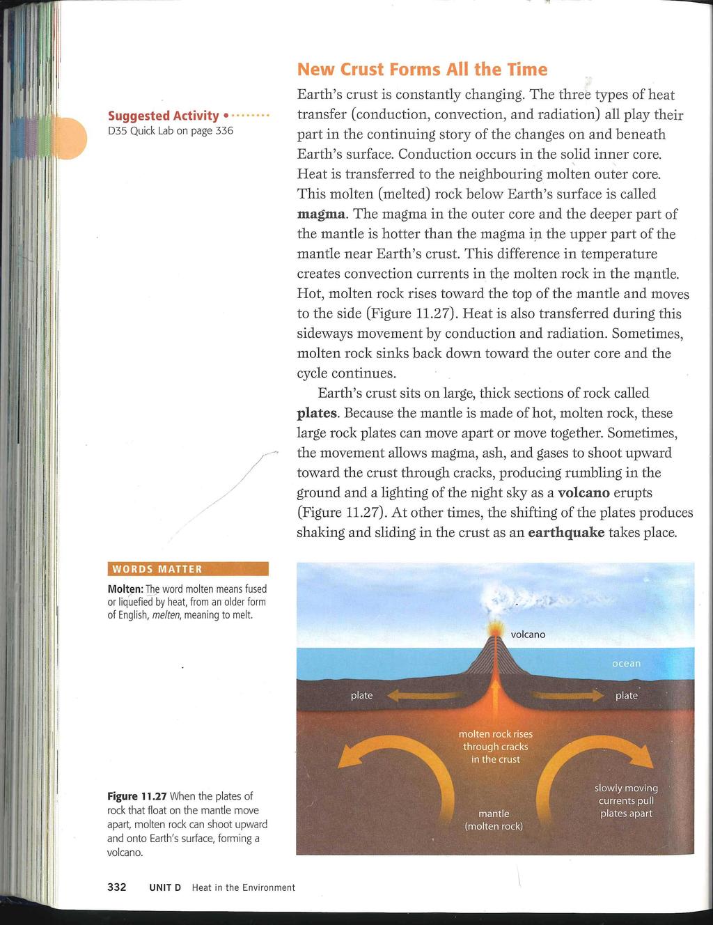 Suggested Activity D35 Quick Lab on page 336 New Crust Forms All the Time Earth s crust is constantly changing.