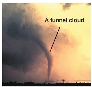 6.2 Tornadoes A tornado is a high speed vortex (whirling winds) around a lowpressure