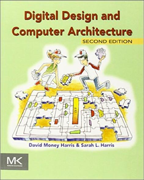 Textbook: DDCA Digital Design and Computer Architecture, 2nd edition, 2012by David