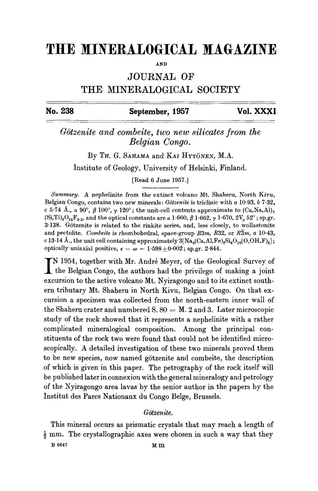 THE MINERALOGICAL MAGAZINE AND JOURNAL OF THE MINERALOGICAL SOCIETY No. 238 September, 1957 Vol. XXXI GStzenite and combeite, two new silicates from the Belgian Congo. By TR. G. SA~AMA and KAI HYT(gNEN, M.