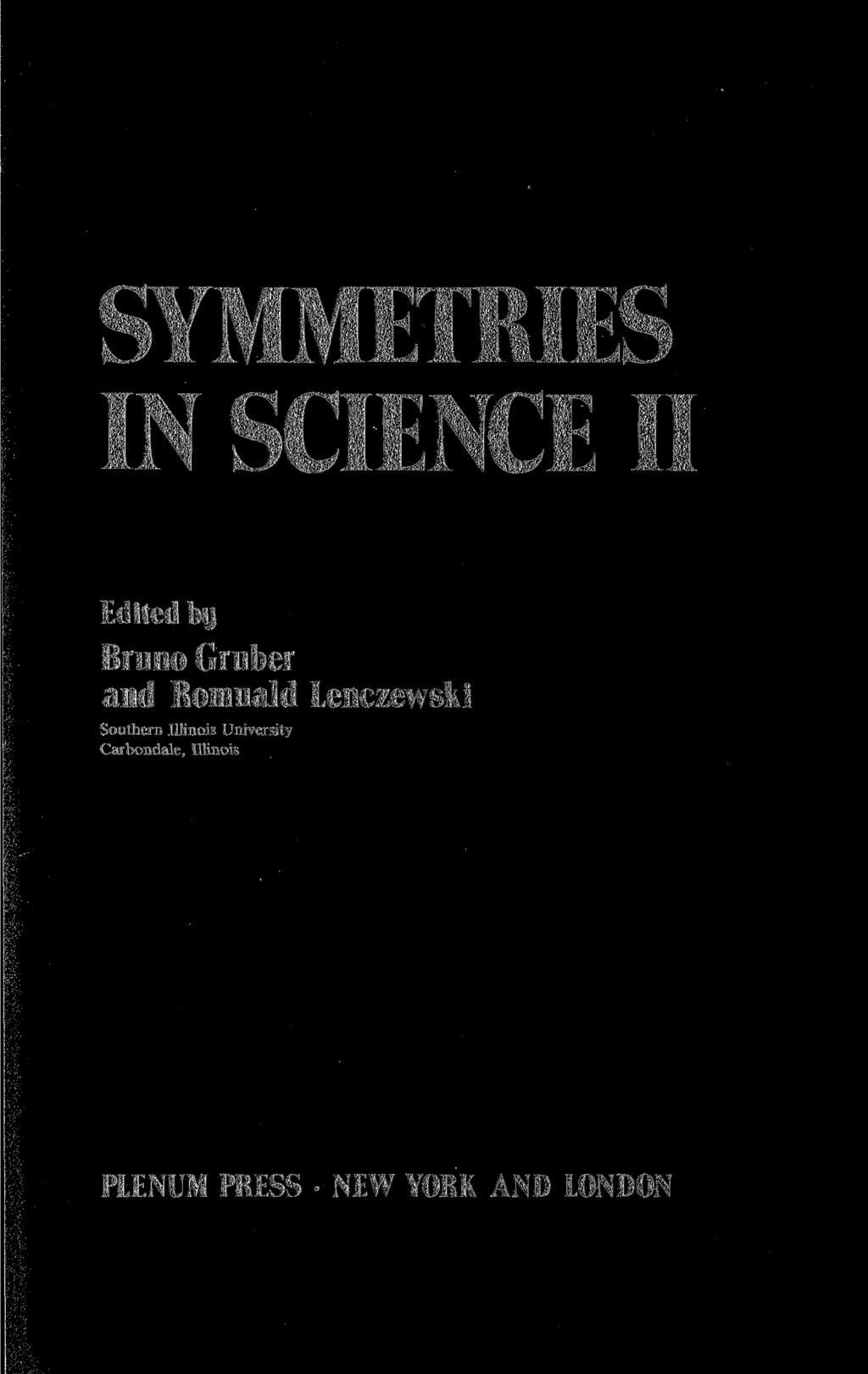 SYMMETRIES IN SCIENCE II Edited by Bruno Gruber and Romuald Lenczewski