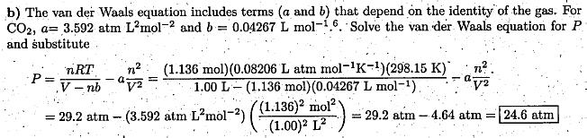 Below are the van der Waals constants (a and b) for three gases: A, B and C. Gas a / atm L mol 2-2 b / L mol -1 A 3.592 0.04267 B 6.714 0.05636 C 5.284 0.