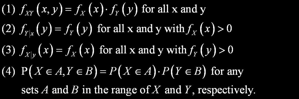 Independent Random Variables For random variables X and Y, if any one of the following