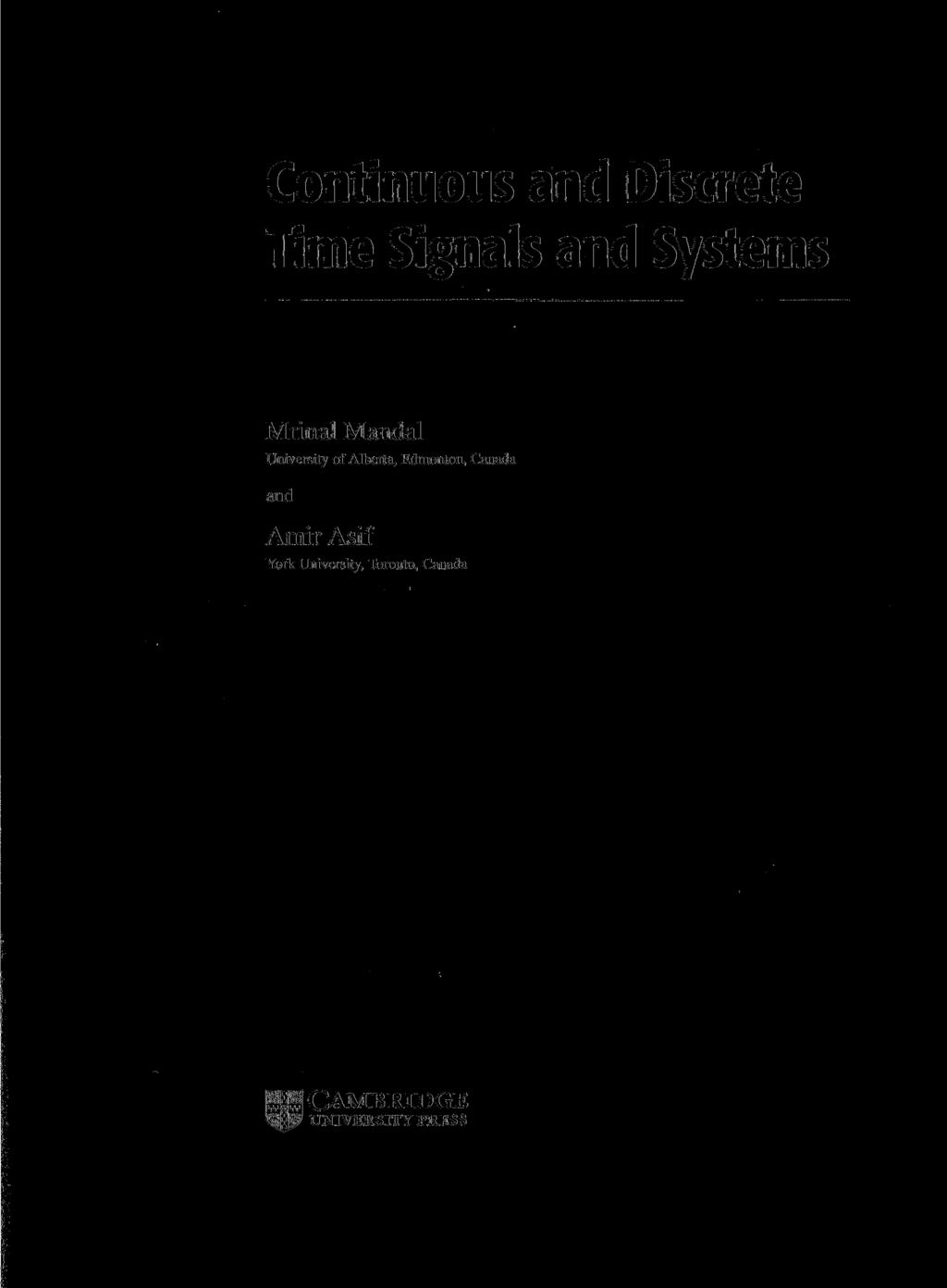 Continuous and Discrete Time Signals and Systems Mrinal Mandal University of Alberta,