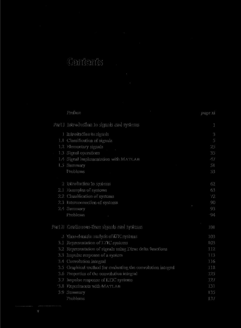 Contents Preface Parti Introduction to signals and systems page xi l 1 Introduction to signals 3 1.1 Classification of signals 5 1.2 Elementary signals 25 1.3 Signal operations 35 1.