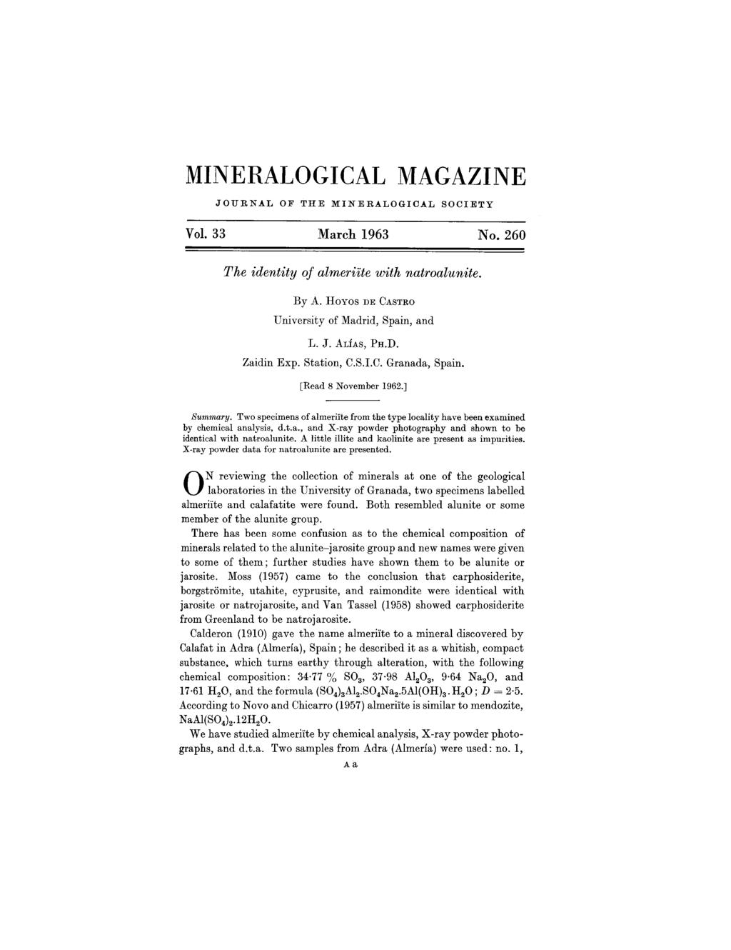 MINERALOGICAL MAGAZINE JOURNAL OF THE MINERALOGICAL SOCIETY Vol. 33 March 1963 No. 260 The identity of almeriite with natroalunite. By A. Hoyos DE CASTRO University of Madrid, Spain, and L. J. ALiAs,PH.