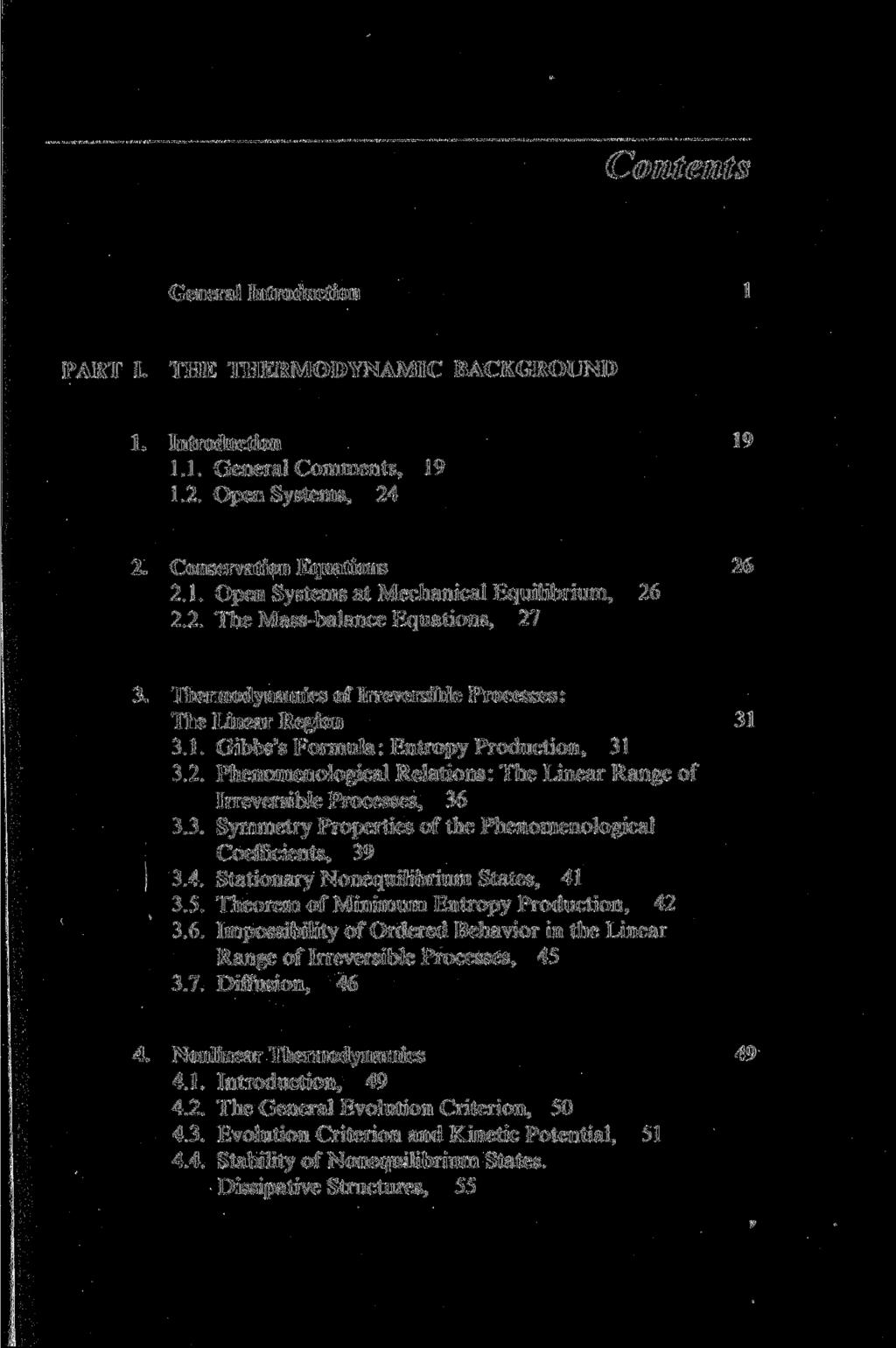 General Introduction 1 PART I. THE THERMODYNAMIC BACKGROUND 1. Introduction 19 1.1. General Comments, 19 1.2. Open Systems, 24 2. Conservation Equations 26 2.1. Open Systems at Mechanical Equilibrium, 26 2.