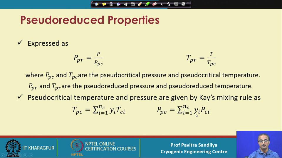 (Refer Slide Time: 21:40) So, similar to reduced temperature reduced pressure etcetera we have the reduced, we have the definitions for the various reduced properties and these are the pseudo this P
