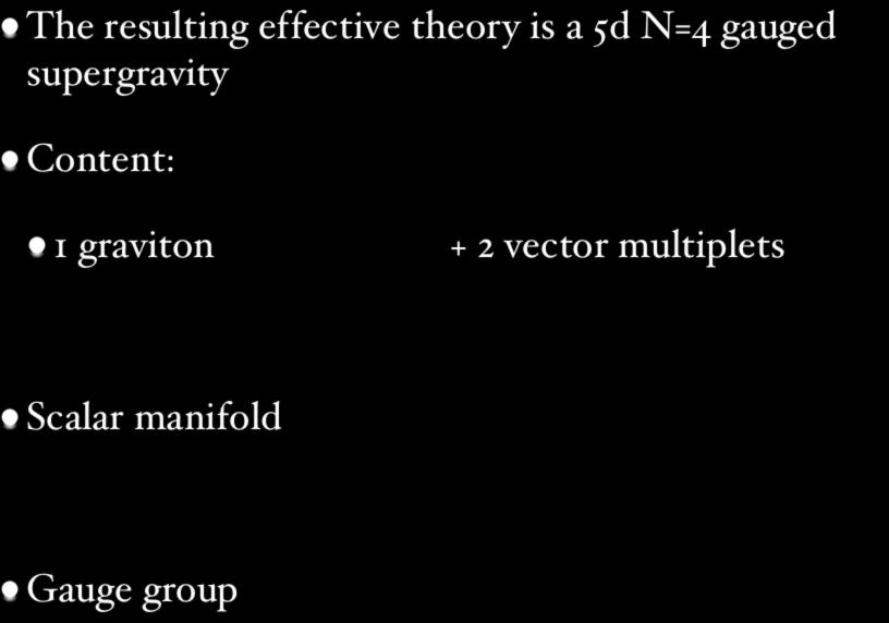 N=1 Universal Sector The resulting effective theory is a 5d N=4 gauged supergravity Content: 1 graviton + 2 vector multiplets GD,