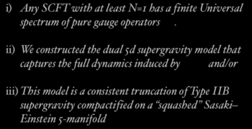 The Messages i) Any SCFT with at least N=1 has a finite Universal spectrum of pure gauge operators.