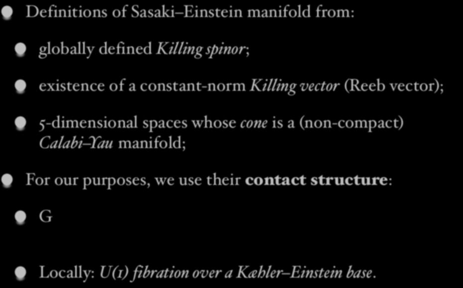 non-spherical horizons in AdS/CFT Definitions of Sasaki Einstein manifold from: globally defined Killing spinor; existence of a constant-norm Killing vector (Reeb vector); 5-dimensional spaces whose