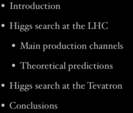 Outline Introduction Higgs search at the LHC Main production