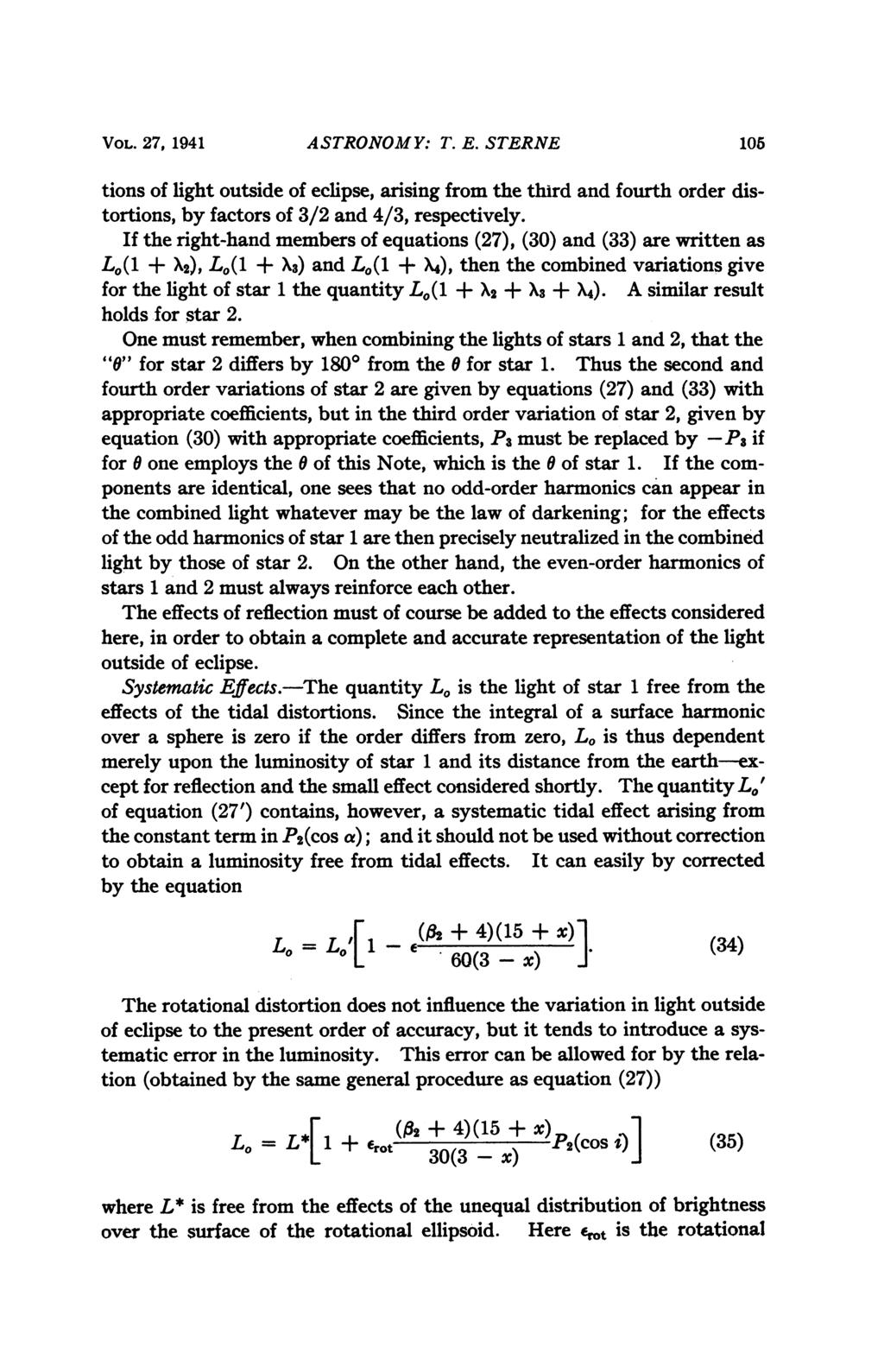 VOL. 27, 1941 ASTRONOMY: T. E. STERNE 105 tions of light outside of eclipse, arising from the third and fourth order distortions, by factors of 3/2 and 4/3, respectively.