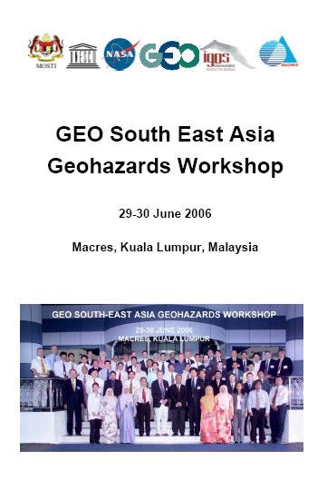 Report on the GEO Geohazards Workshop in South East Asia The Malaysian remote sensing Center (MACRES), the Group on Earth Observation (GEO), NASA, UNESCO and IGOS Geohazards organised this workshop