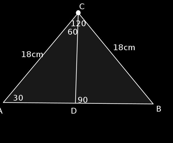so CD = 9 cm ----------1 mark b) Area of triangle = ½bh AD = 9 3 AB = 18 3 Area = ½ x 18 3 x 9 3 ------1 mark = 81 x 3 = 243 sq.