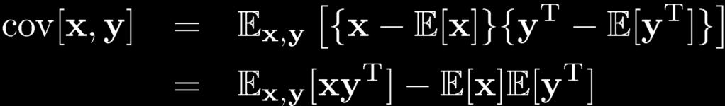 Variances and Covariances For two random variables x and y, the covariance is defined as: which measures the extent to which x and y vary