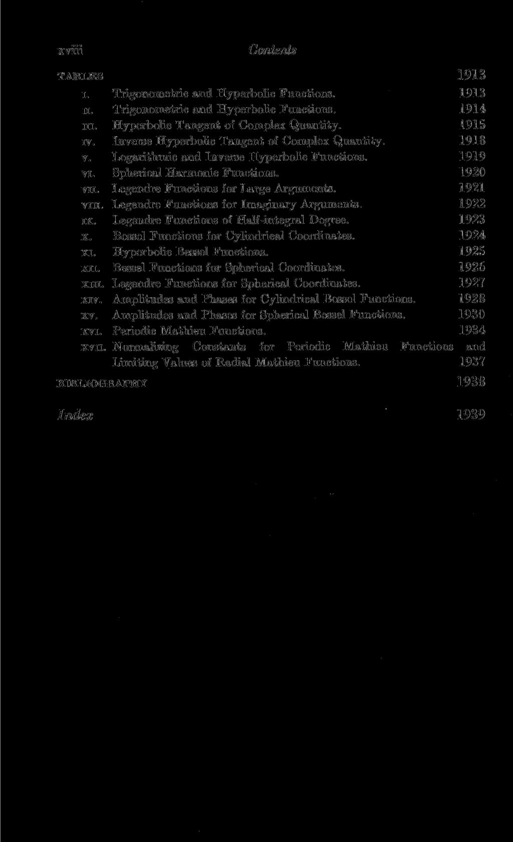 xviii TABLES 1913 I. Trigonometric and Hyperbolic Functions. 1913 ii. Trigonometric and Hyperbolic Functions. 1914 in. Hyperbolic Tangent of Complex Quantity. 1915 rv.