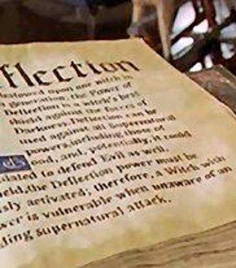 Deflection Written by: - Bestowed upon one witch in a generation, the Power of Deflection is a witch's best shield against the forces of Darkness.