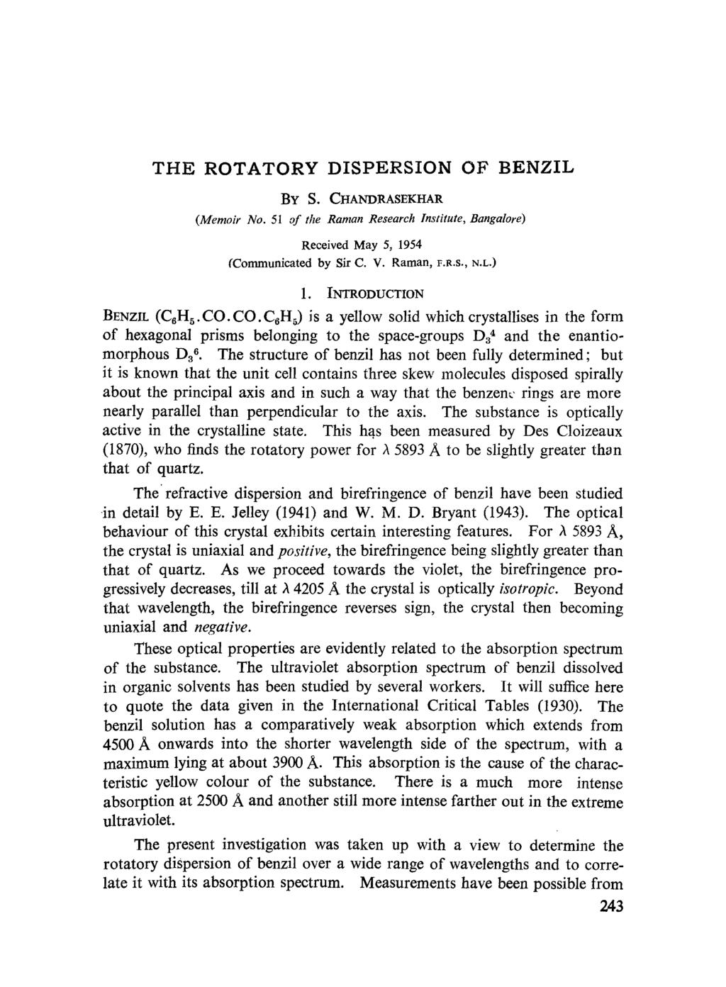 THE ROTATORY DISPERSION OF BENZIL BY S. CHANDRASEKHAR (Memoir No. 51 of the Raman Research Institute, Bangalore) Received May 5, 1954 (Communicated by Sir C. V. Raman, F.R.S., N.L.) 1.