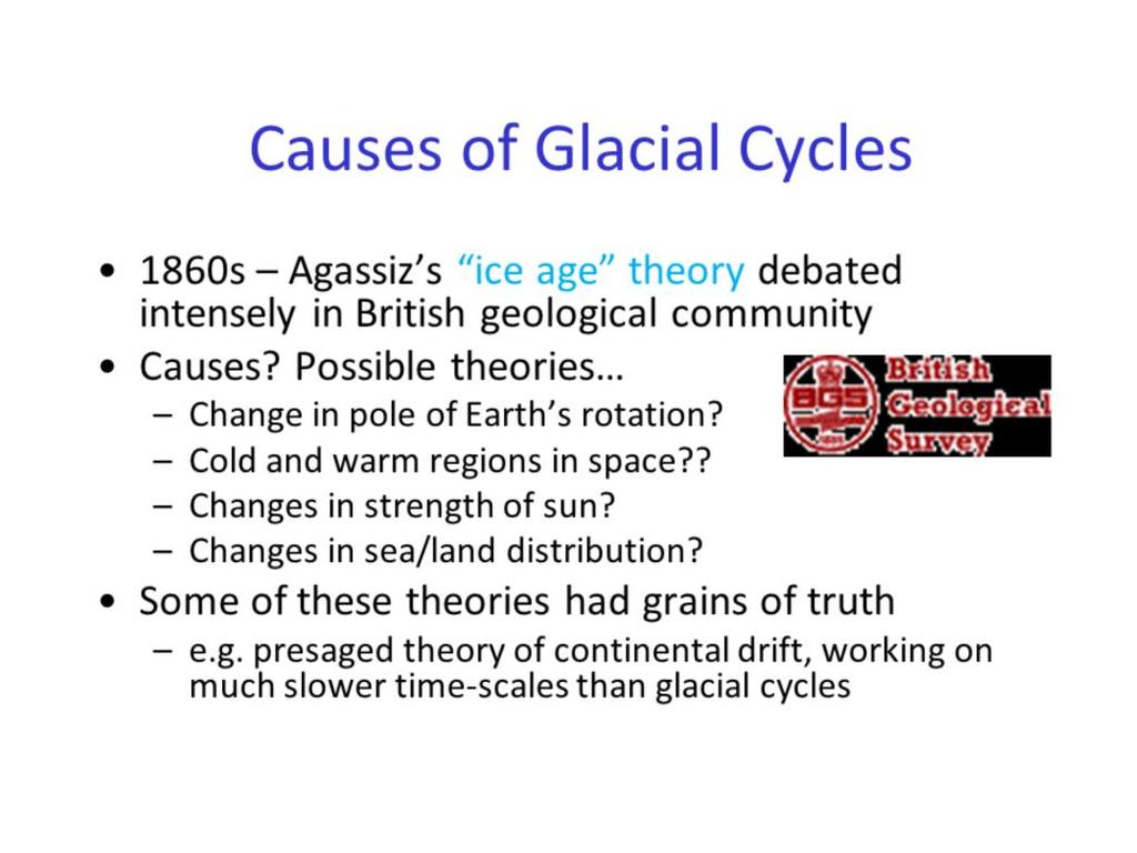 The theory initially had many fierce critics and the debate about the reality of ice ages continued to be argued throughout the 19 th century.