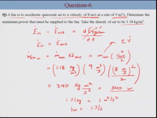 (Refer Slide Time: 20:15) Next question deals with a fan, where it has to accelerate quiescent air to a velocity of 8 meter per second at a rate of 9 meter cube per second.