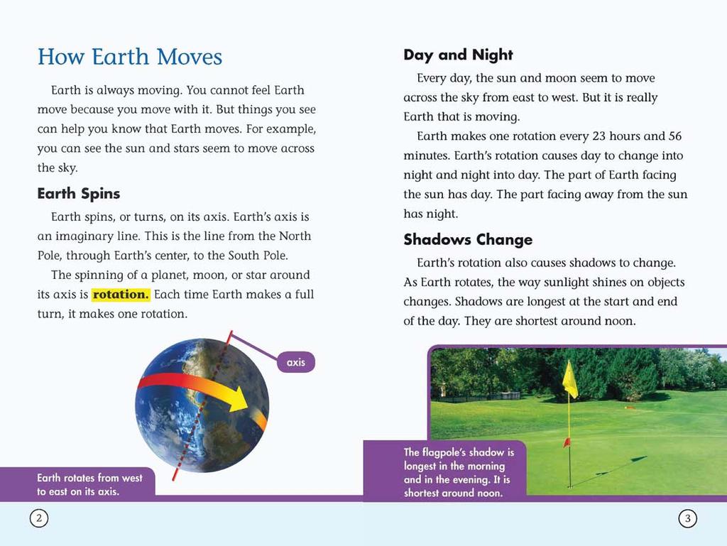 How Earth Moves Earth is always moving. You cannot feel Earth move because you move with it. Sut things you see can help you know that Earth moves.