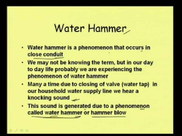 (Refer Slide Time: 03:56) Well, now, with this very introduction, now let us talk about water hammer.