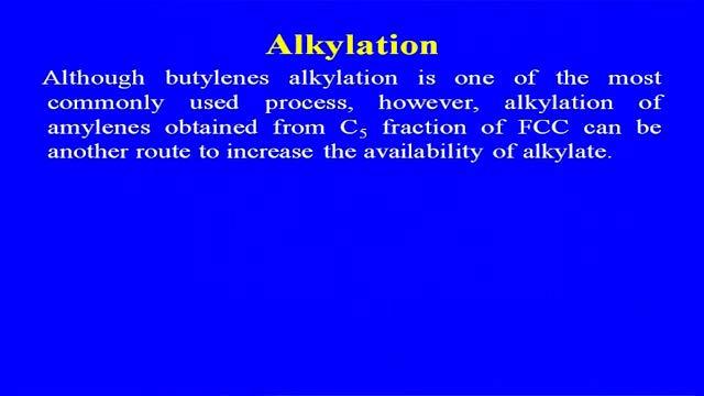 shifting from the they are changing, they are going for the solid acid catalyst alkylation process. (Refer Slide Time: 10:35) Butylenes alkylation is one of the most commonly used process.
