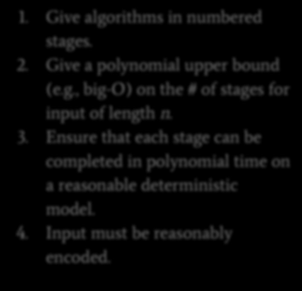 3. Ensure that each stage can be completed in polynomial time on a reasonable