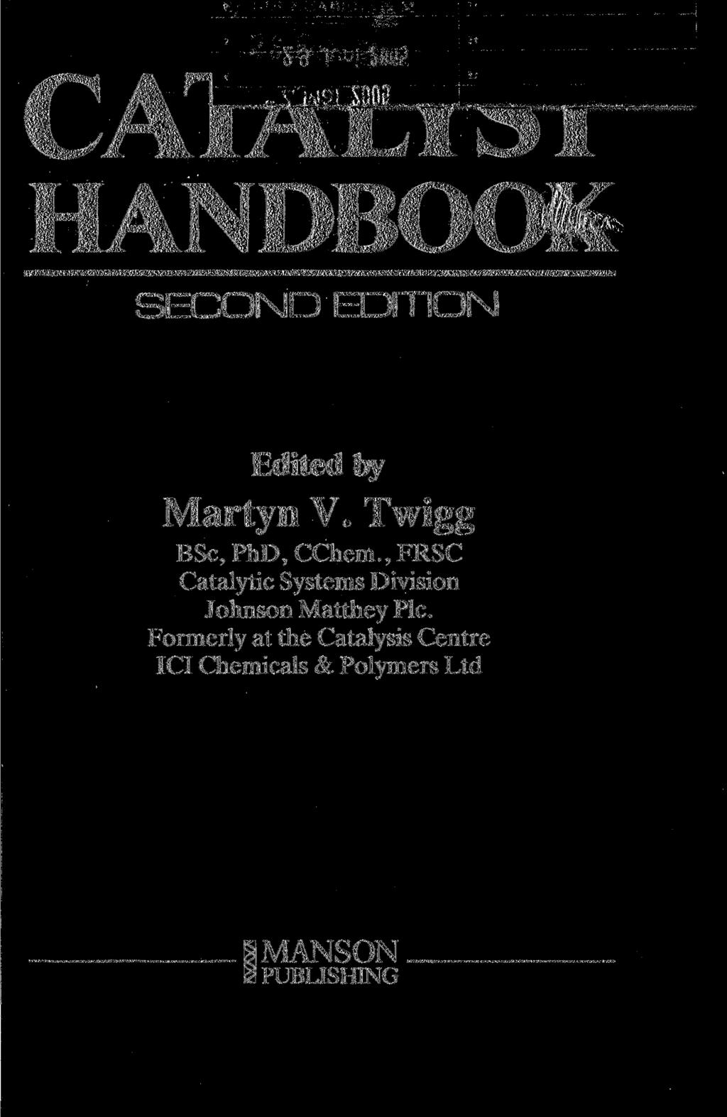 HANDBOOK SECOND EDITION Edited by Martyn V. Twigg BSc, PhD, CChem.