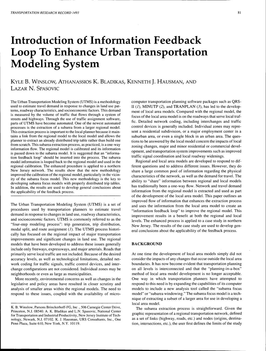 TRANSPORTATION RESEARCH RECORD 1493 81 Introduction of Information Feedback Loop To Enhance Urban Transportation Modeling System KYLE B. WINSLOW, ATHANASSIOS K. BLADIKAS, KENNETH J.