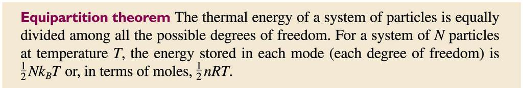 The Equipartition Theorem Atoms in a monatomic gas carry energy exclusively as translational kinetic energy (3 degrees of freedom).