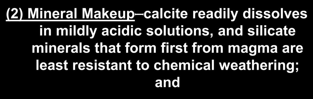 (2) Mineral Makeup calcite readily dissolves in mildly acidic solutions, and