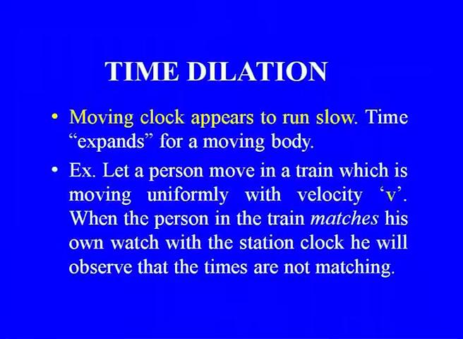 So, what is it way in what is the in long and short of it is just moving clocks appear to run slow okay.