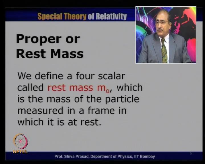 (Refer Slide Time: 04:04) So, as I said, let us define a proper or what we call as a rest mass, which we call as m naught.