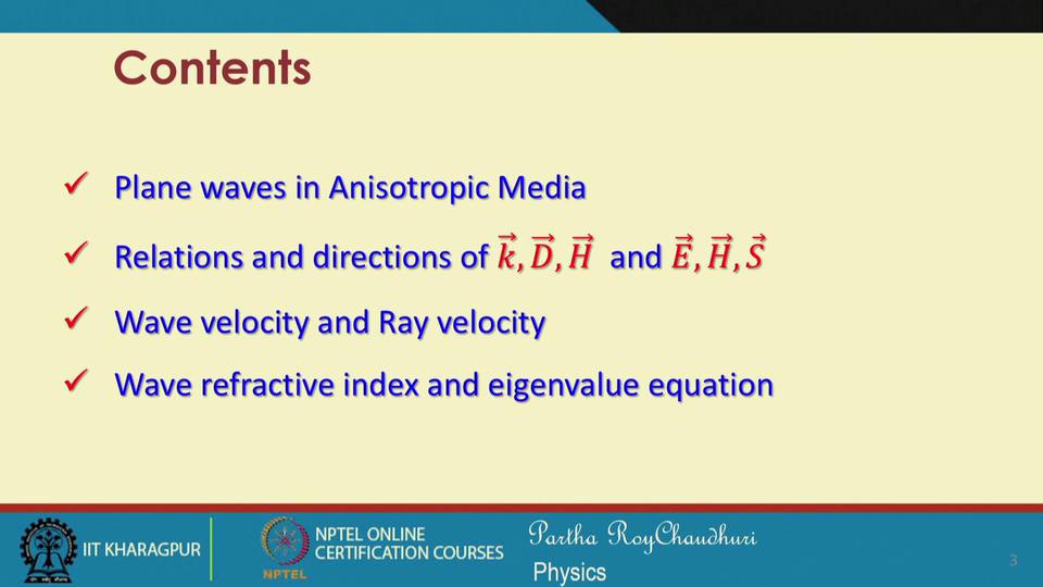 Modern Optics Prof. Partha Roy Chaudhuri Department of Physics Indian Institute of Technology, Kharagpur Lecture 09 Wave propagation in anisotropic media (Contd.
