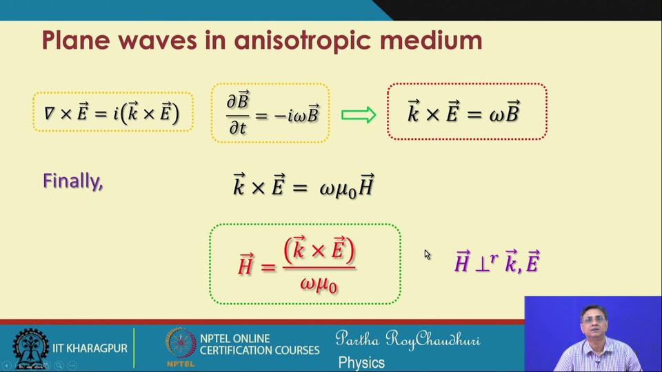 (Refer Slide Time: 05:18) So, we have the left hand side as well as the right hand side, if you bring them together then we can write k cross E equal to omega mu naught H.