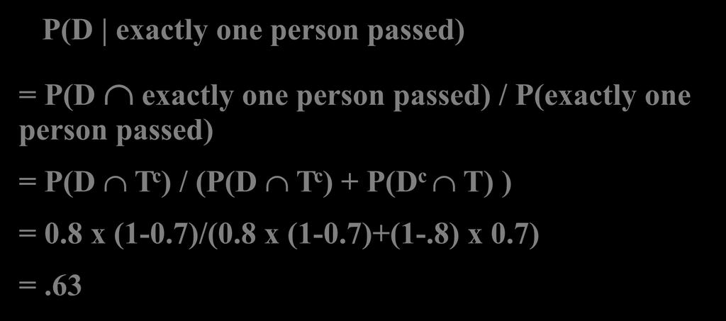 Example Suppose we know that only one of the two friends passed the test. What is the probability that it was Daya?