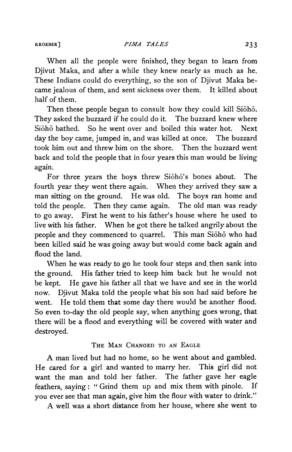 KROEBER] PZMA TALES 23 3 When all the people were finished, they began to learn from Djivut Maka, and after a while they knew nearly as much as he.