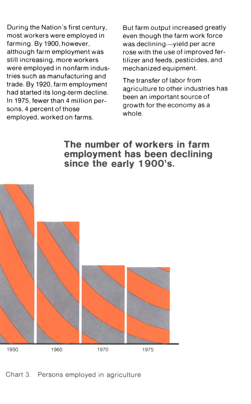 During the Nation s first century, most workers were employed in farming.
